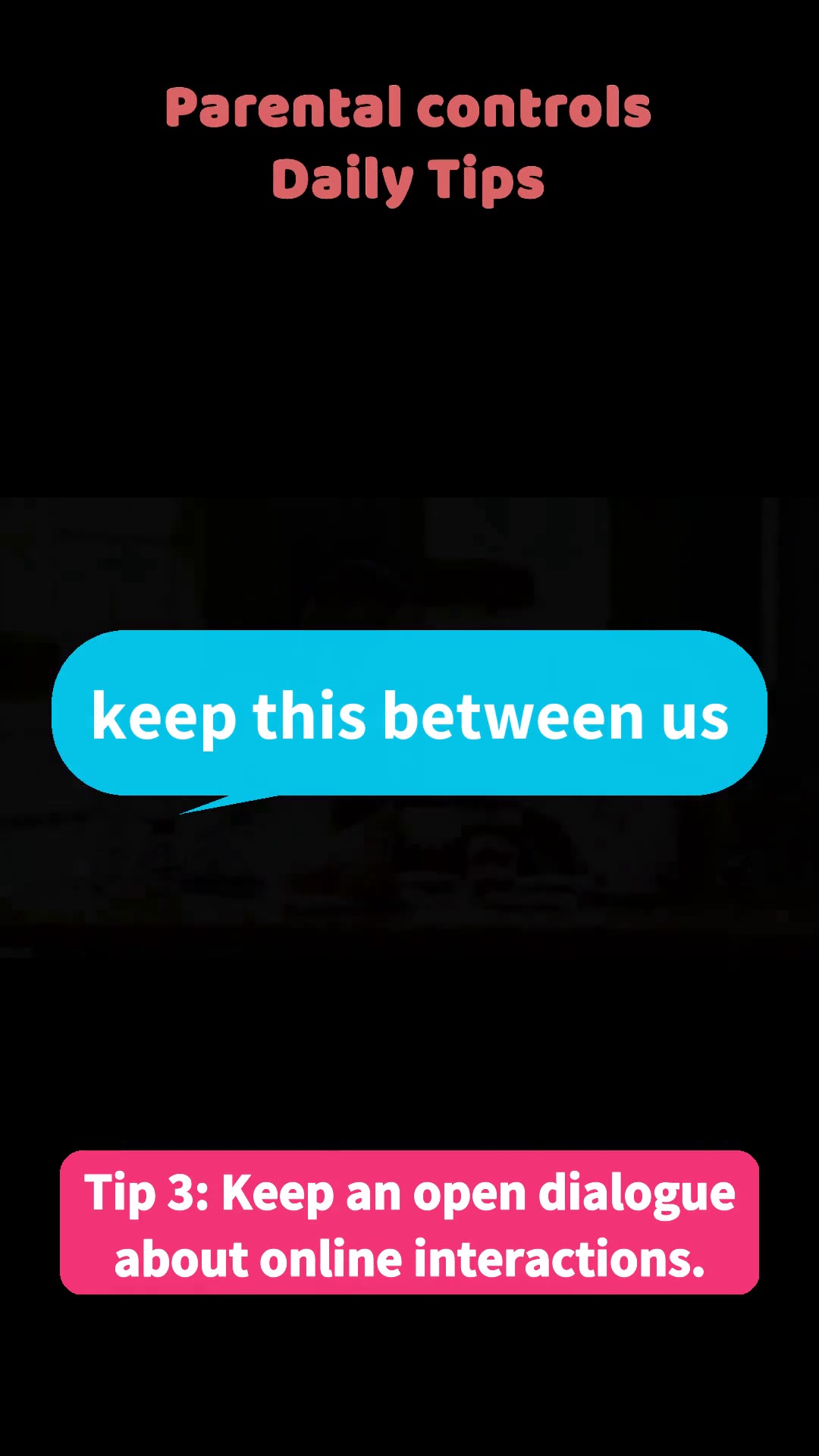 Tip 3: Keep an open dialogue about online interactions.